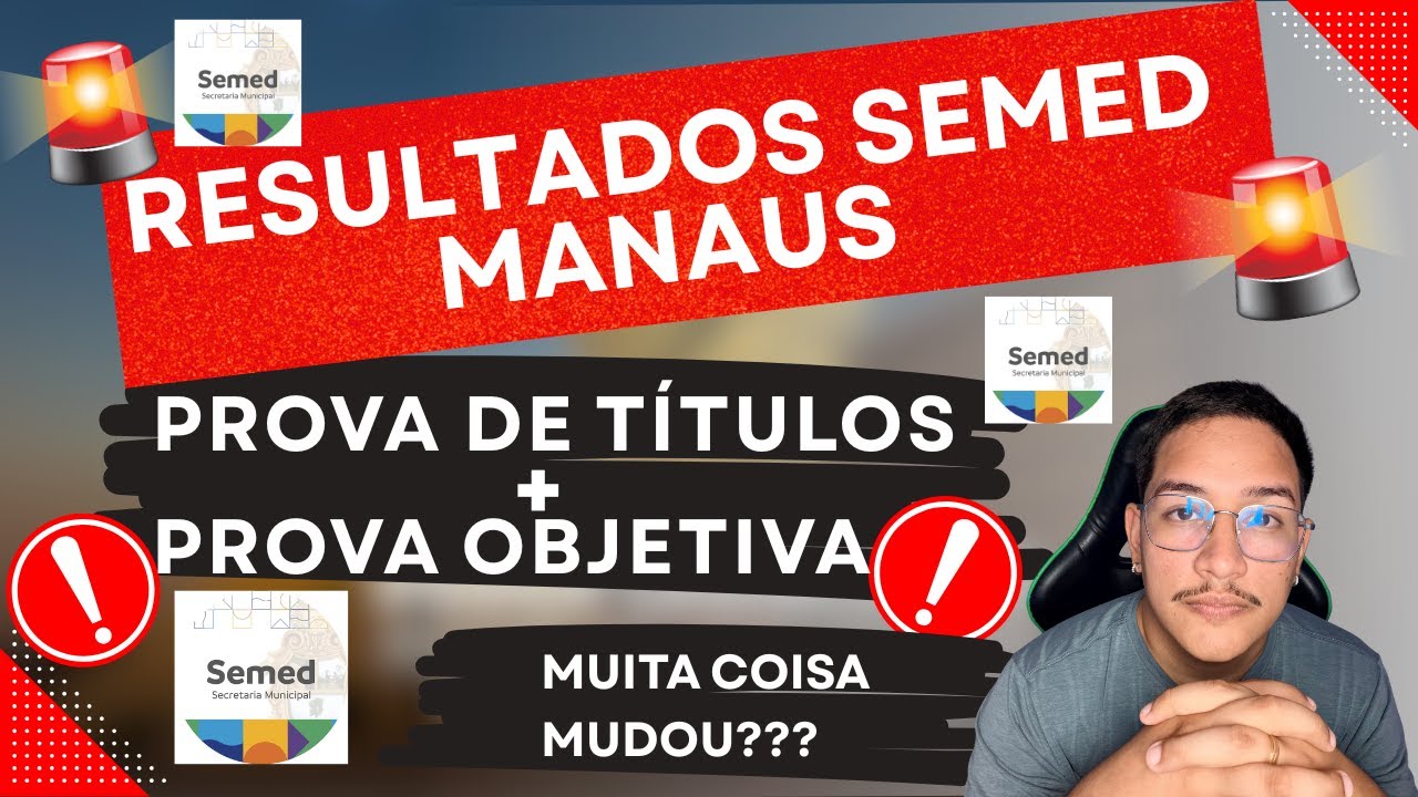 SAIU O RESULTADO DA SEMED MANAUS - DEFINITIVO DA PROVA OBJETIVA E PRELIMINAR DA AVALIAÇÃO DE TÍTULOS