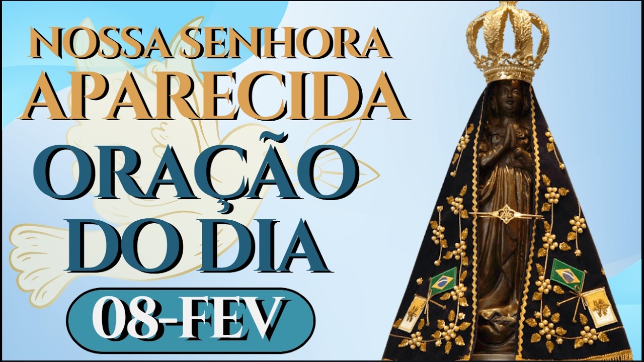 NOSSA SENHORA APARECIDA (Domingo - 08/02) PODEROSA ORAÇÃO de Hoje  da CURA e MILAGRE