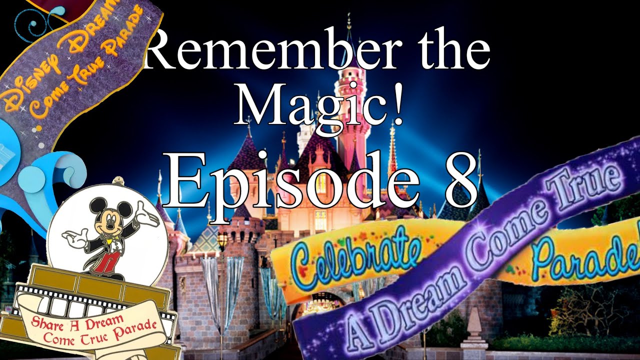 Remember the Magic! (Episode 8) - The Dreams Come True Parade Saga