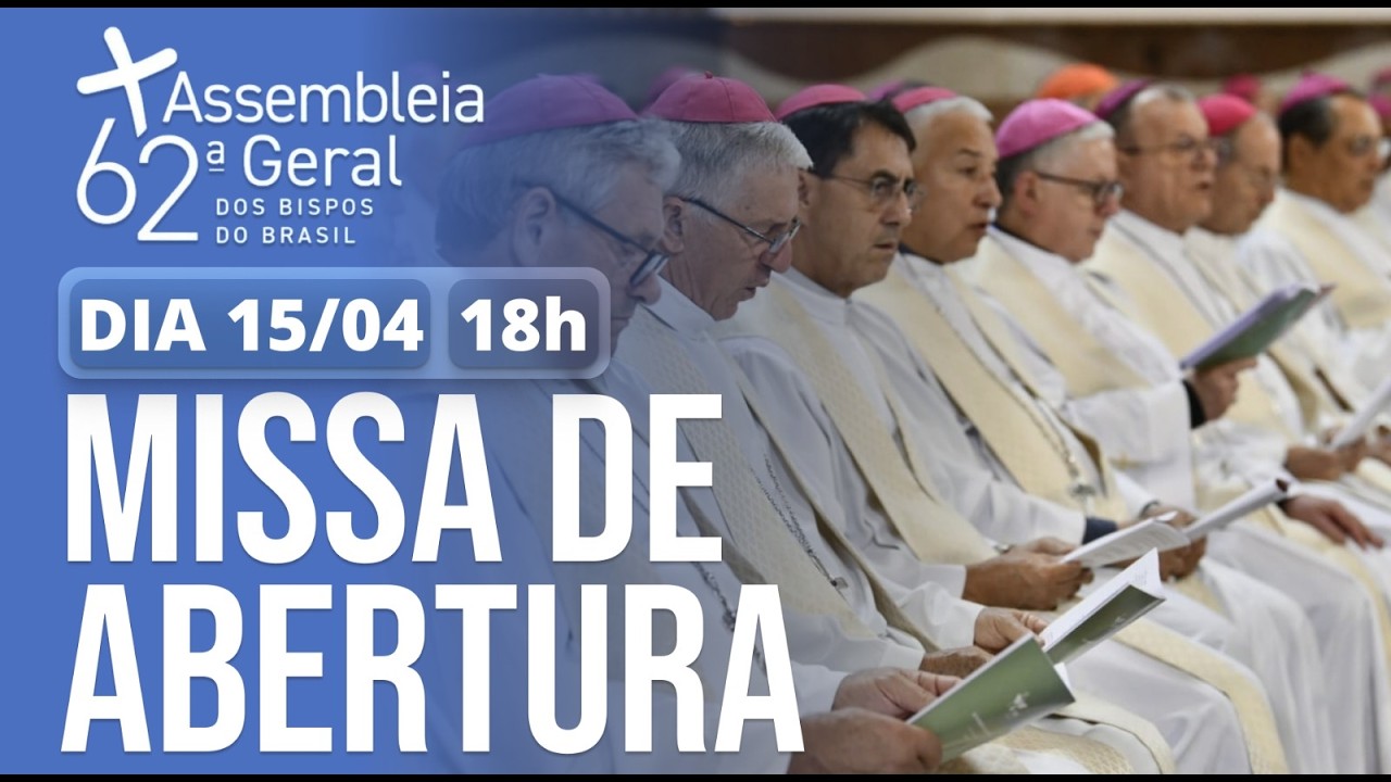 Missa de Abertura | 62&ordf; Assembleia Geral da CNBB 18h - 15/04/2026
