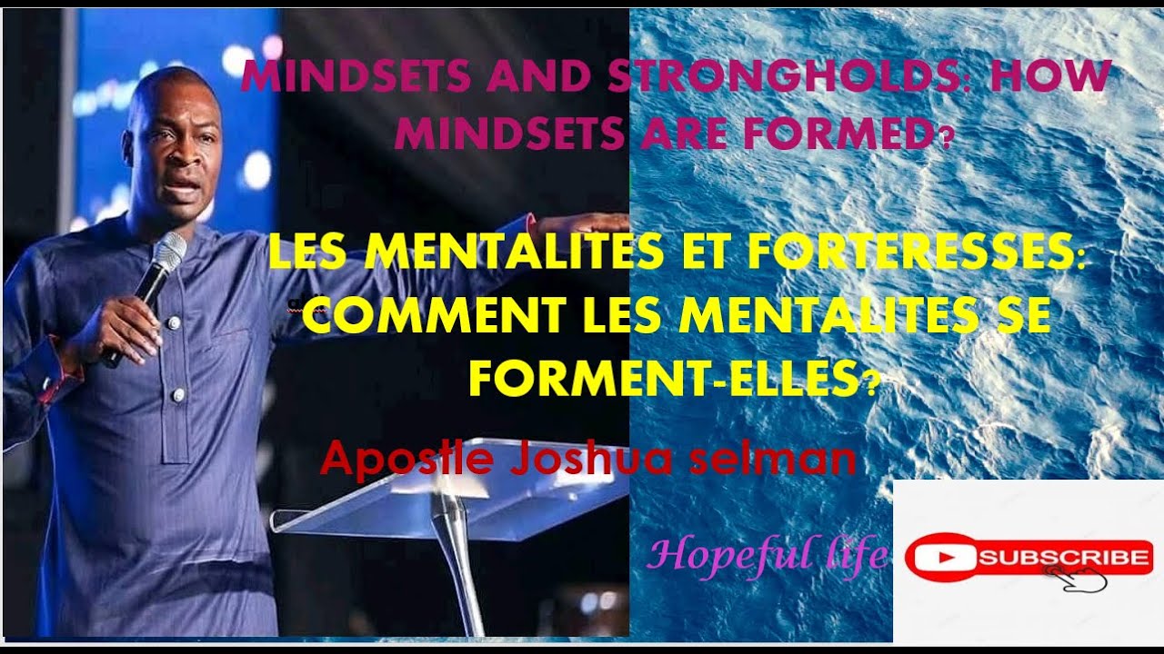 Apôtre Joshua Selman/ Voici comment Les Mentalités et  les forteresses se forment