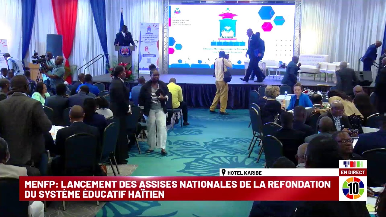 MENFP: LANCEMENT DES ASSISES NATIONALES DE LA REFONDATION DU SYSTÈME ÉDUCATIF HAÏTIEN