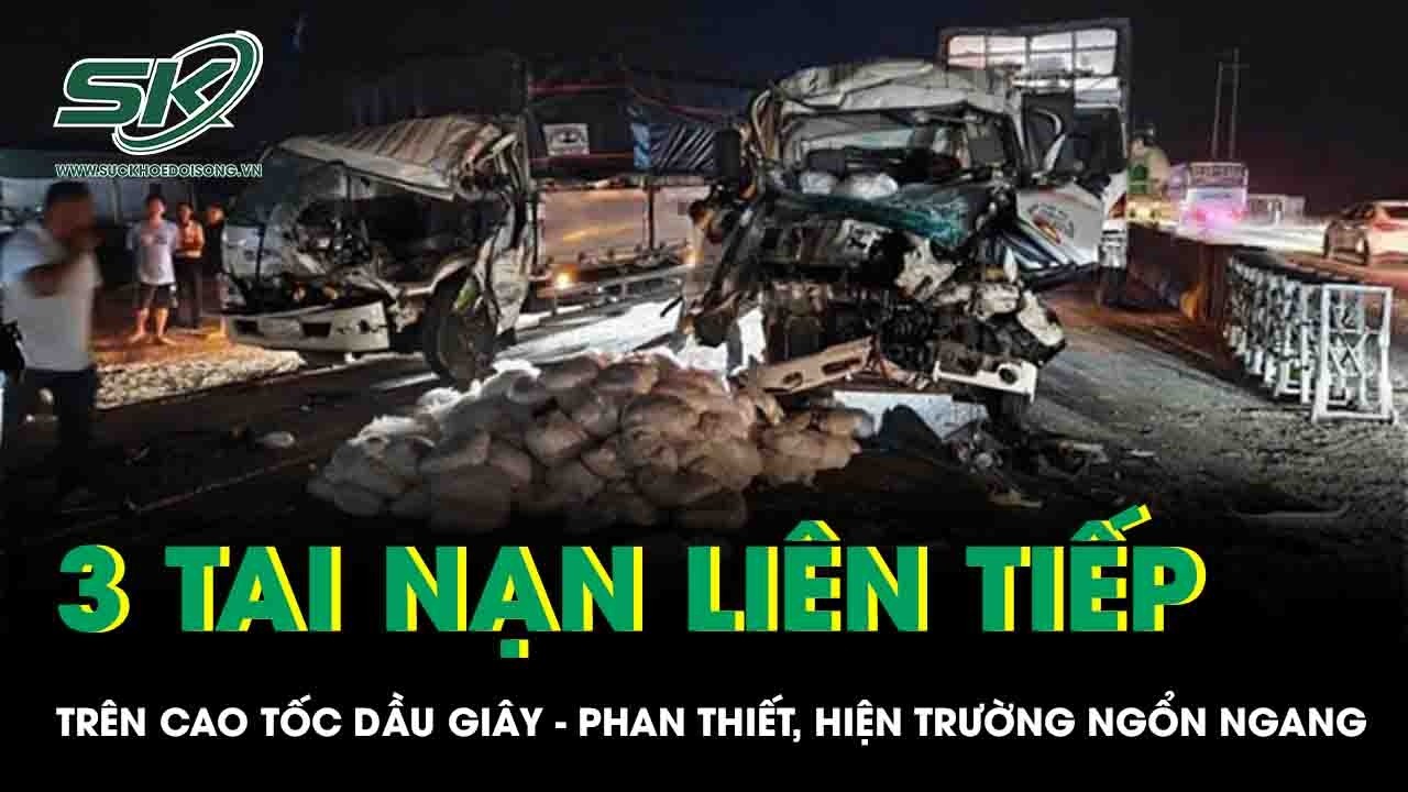 3 tai nạn liên tiếp trên cao tốc Dầu Giây - Phan Thiết, hiện trường ngổn ngang, giao thông tê liệt