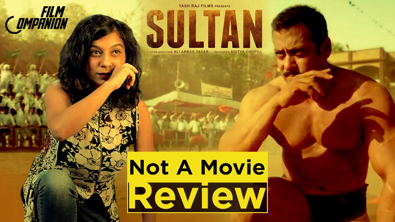 Sultan | Not A Movie Review | Sucharita Tyagi | Film Companion