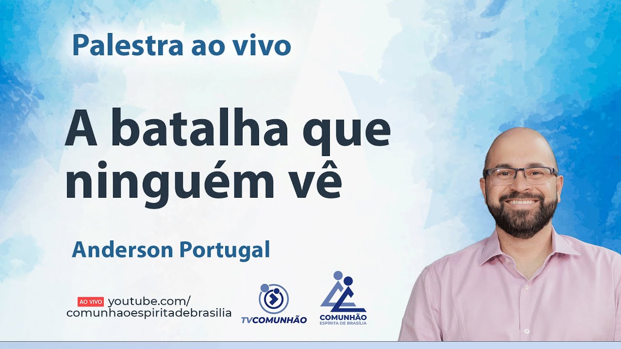 A BATALHA QUE NINGUÉM VÊ - Anderson Portugal [PALESTRA ESPÍRITA]