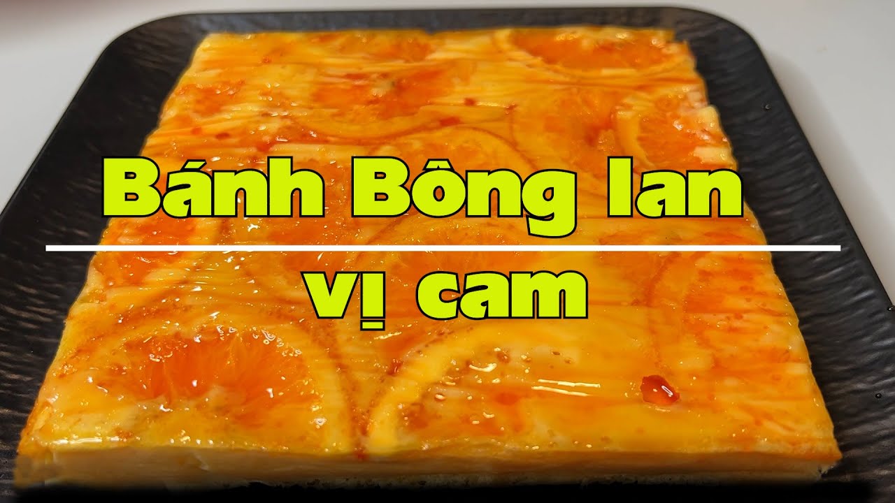 Bánh bông lan vị cam, thơm ngon nhất hạng!