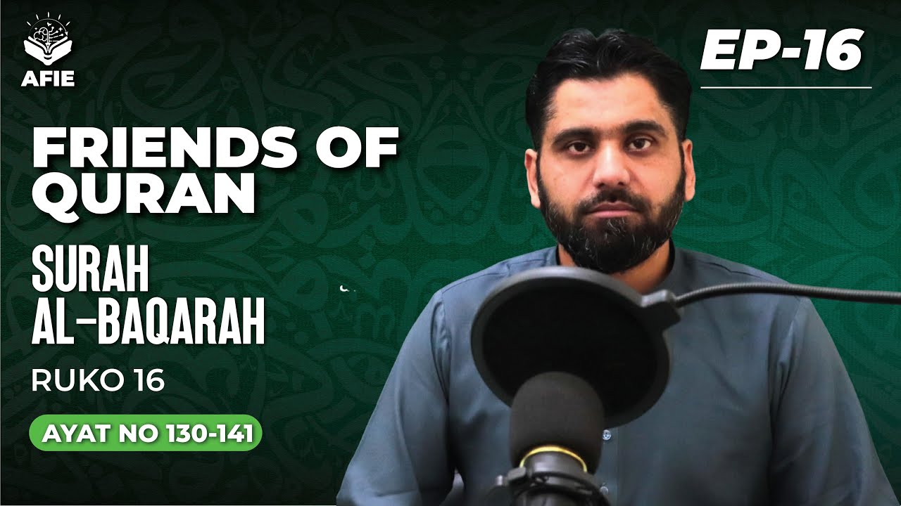 Friends of Quran - Episode 16 - Surah Al-Baqarah - Ruko#16 - Ayat# 130 - 141