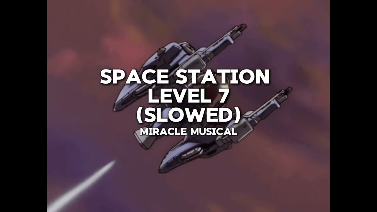 Miracle Musical — 宇宙ステーションのレベル7 (Space Station Level 7) (slowed)