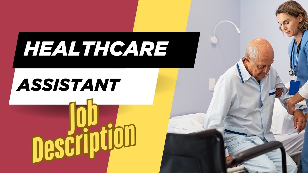 Job description of Healthcare Assistant - Role, Responsibilities & Skills