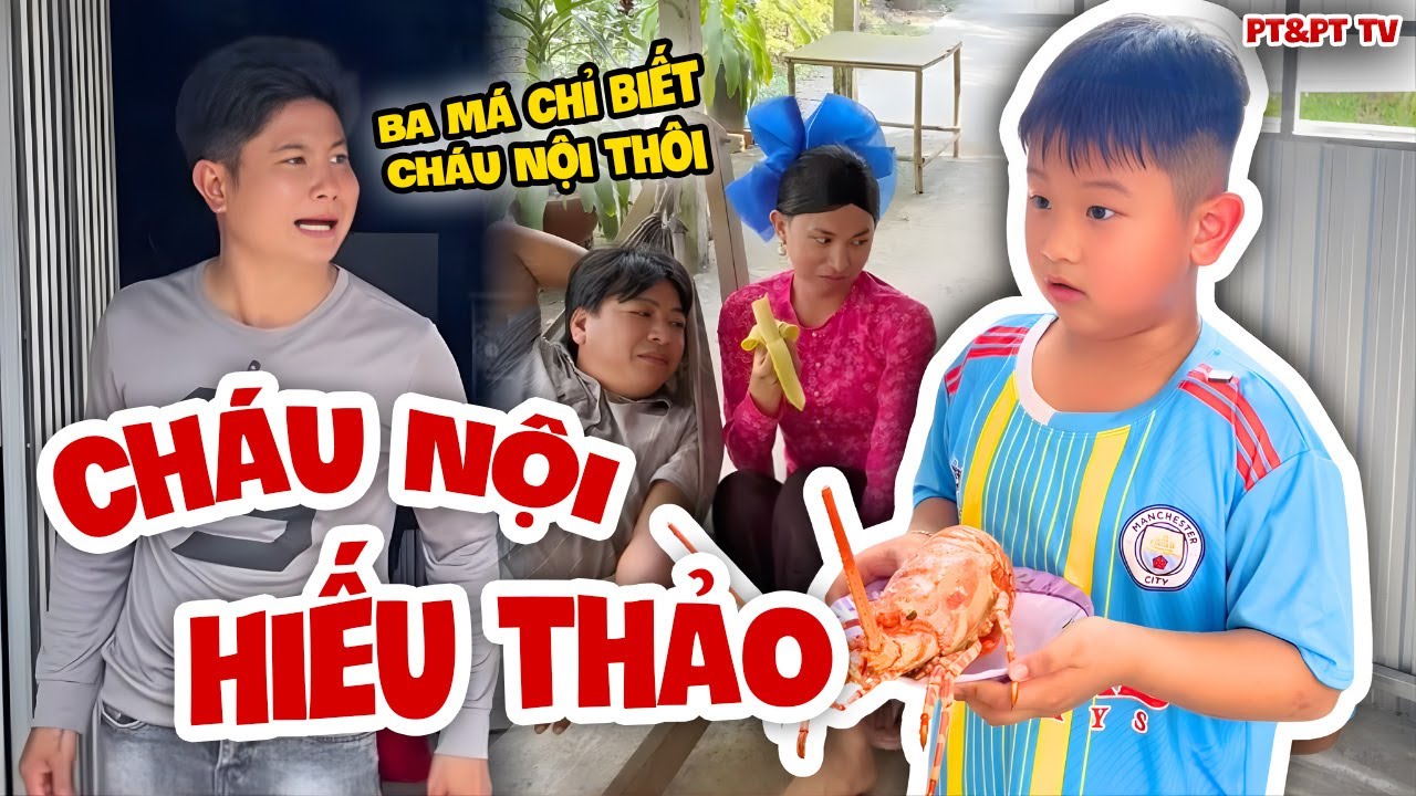 Cháu Nội Hiếu Thảo | PT&PT TV