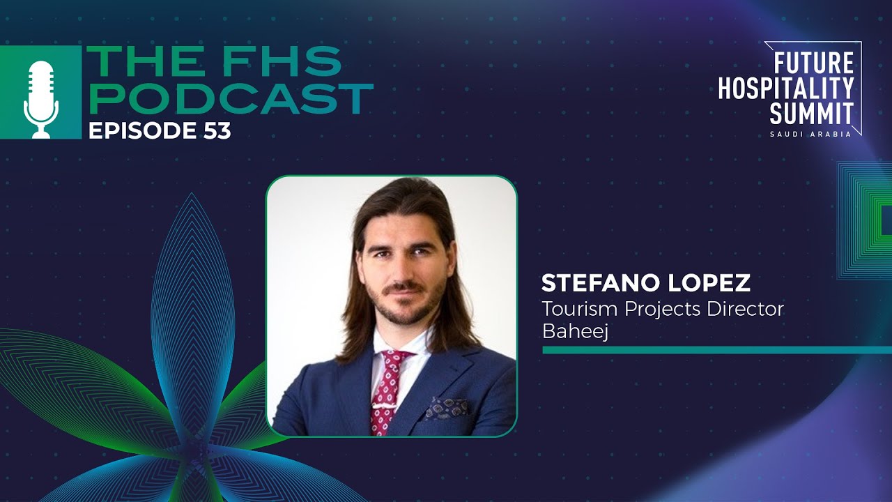 The FHS Podcast Episode 53: Stefano Lopez, Tourism Projects Director, Baheej