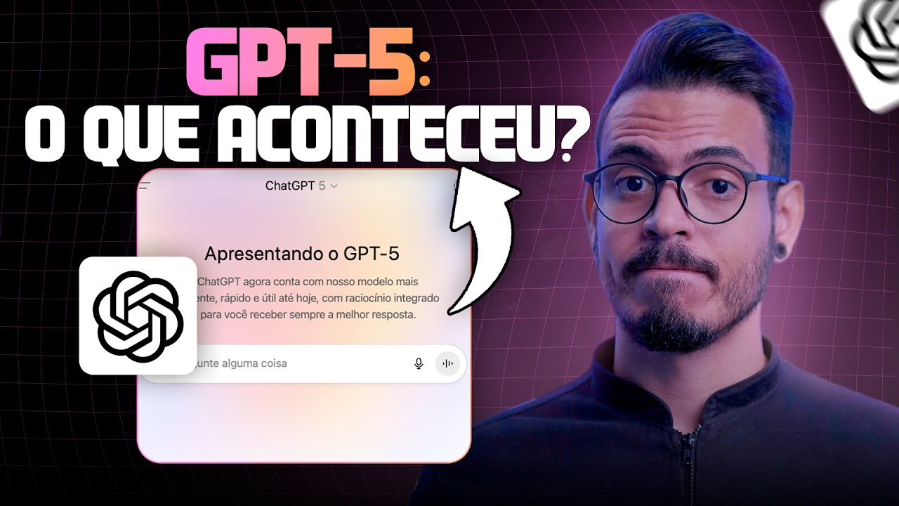 GPT-5: OPENAI TEVE QUE VOLTAR ATRÁS! ENTENDA O QUE ACONTECEU