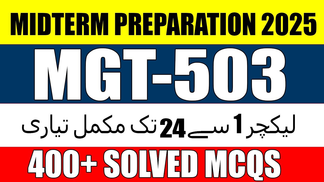 MGT503 Midterm Preparation 2025 | MGT503 Midterm Solved Mcqs Lecture Wise 2025 | VU Expert