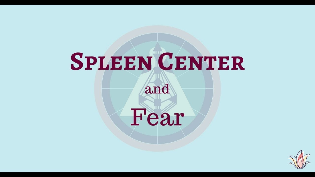 The Spleen Center and Fear - Human Design