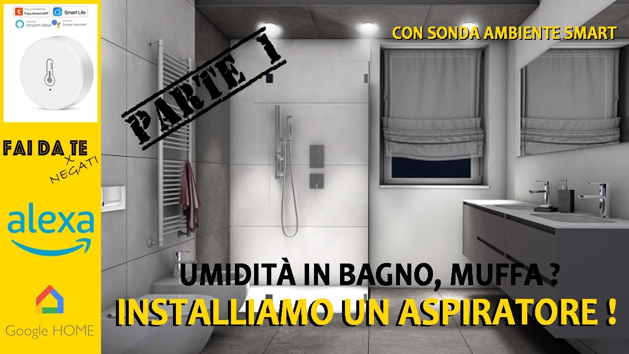 Umidità in bagno, muffa? Installiamo un aspiratore smart con sonda ambiente!