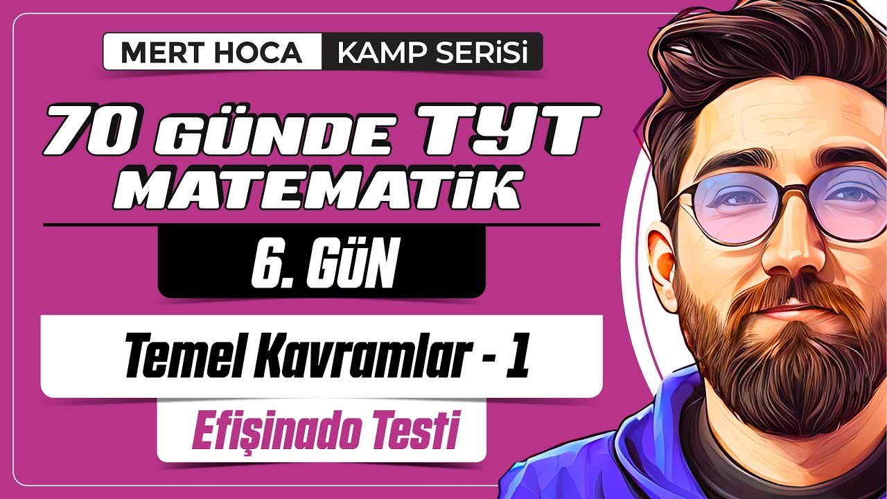 70 Günde TYT Matematik Kampı | 6.Gün | Tek Video | Temel Kavramlar Efişinado Testi-1 | 2024