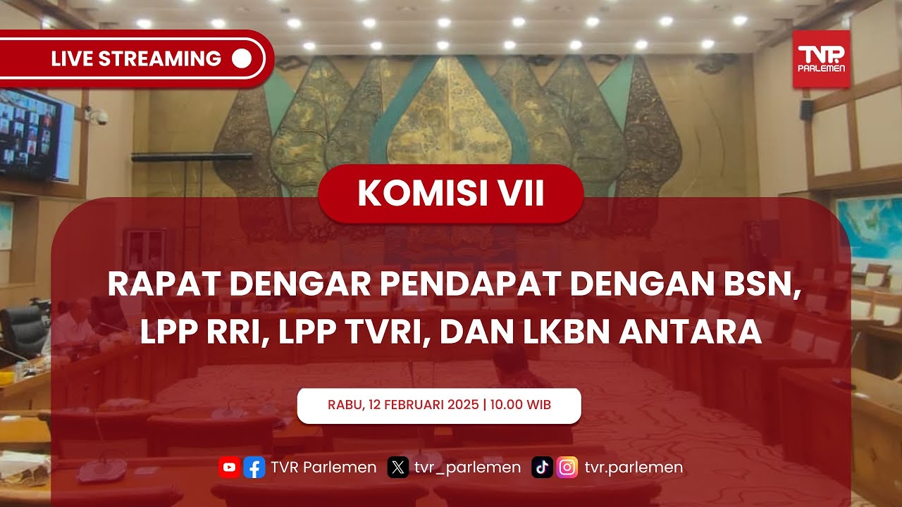 KOMISI VII DPR RI RDP DENGAN BSN, LPP RRI, LPP TVRI, DAN LKBN ANTARA