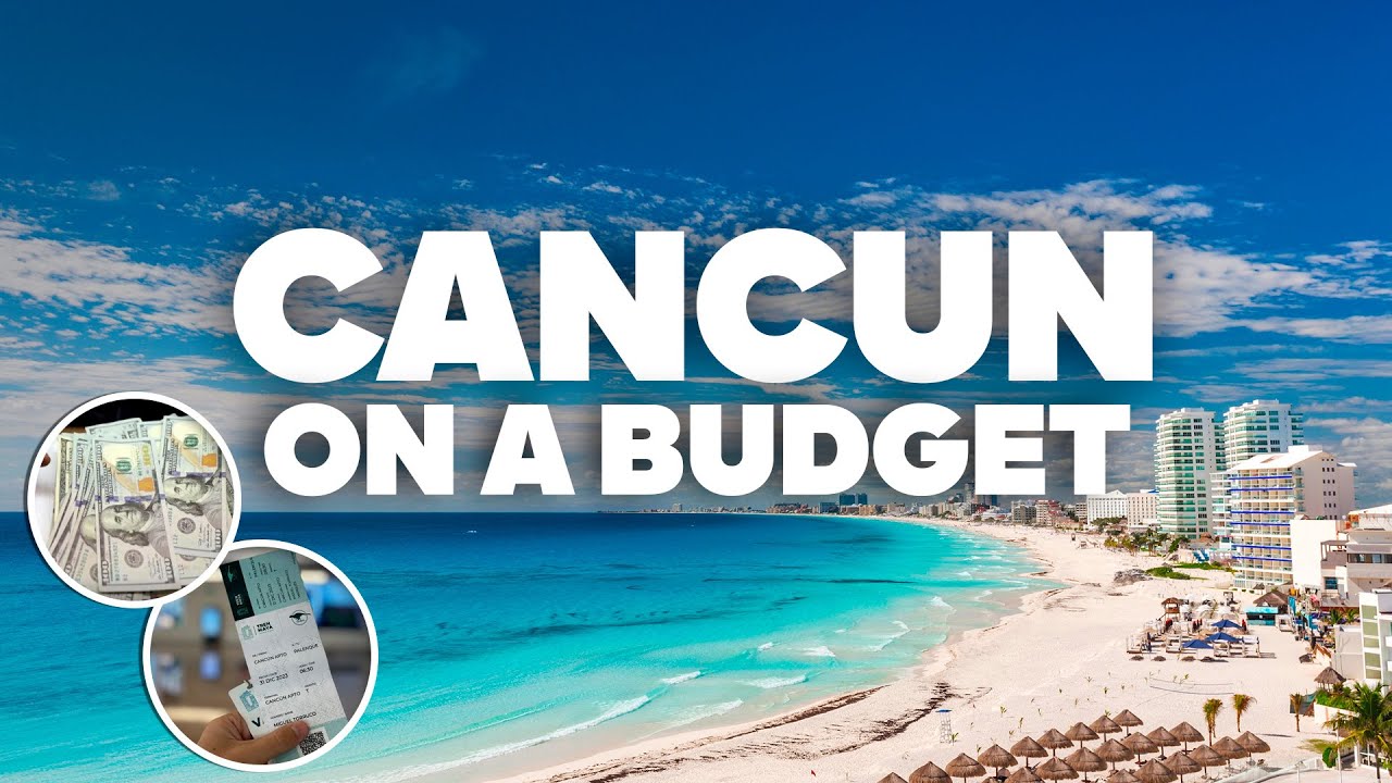 CANCUN  ON A BUDGET! What to Do for Free and how to Save Money