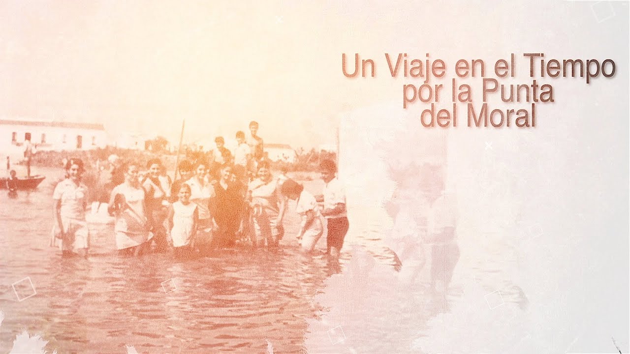 UN VIAJE EN EL TIEMPO POR LA PUNTA DEL MORAL