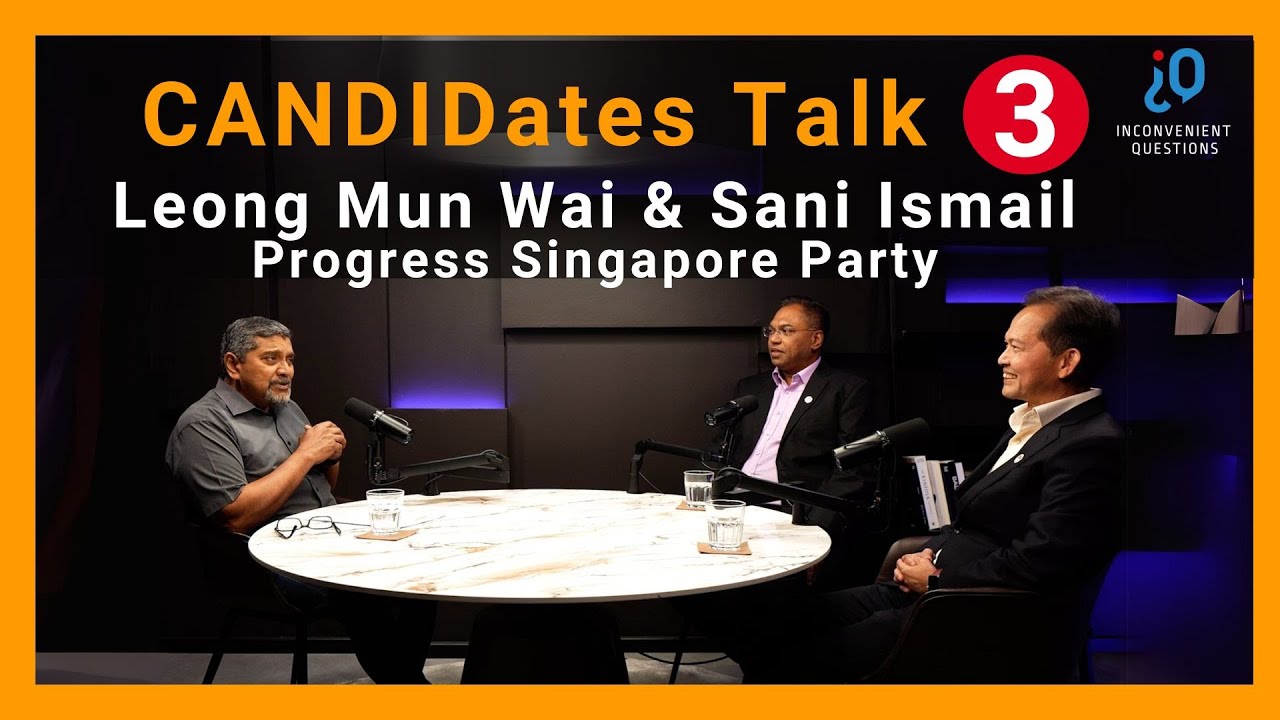 GE 2025 CANDIDates Talk: Leong Mun Wai & Sani Ismail (Progress Singapore Party)