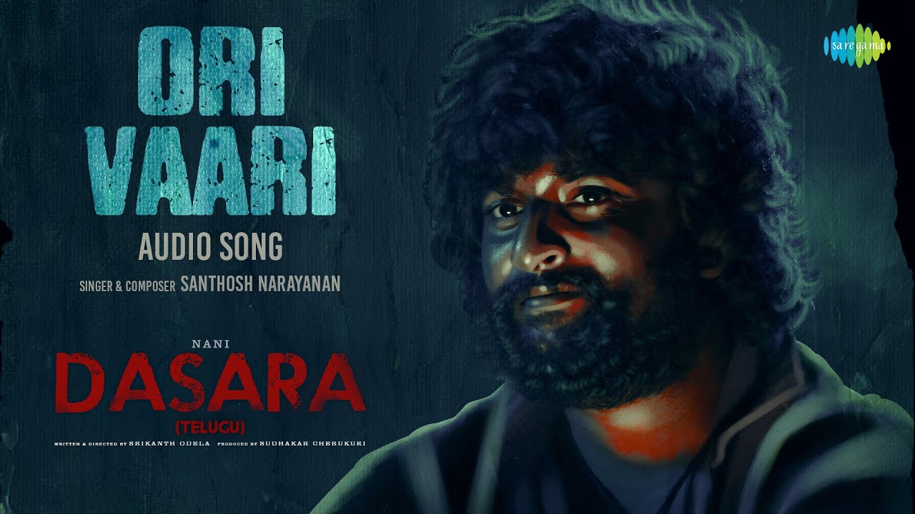 Ori Vaari - Audio Song | Dasara | Nani | Keerthy Suresh | Santhosh Narayanan | Srikanth Odela