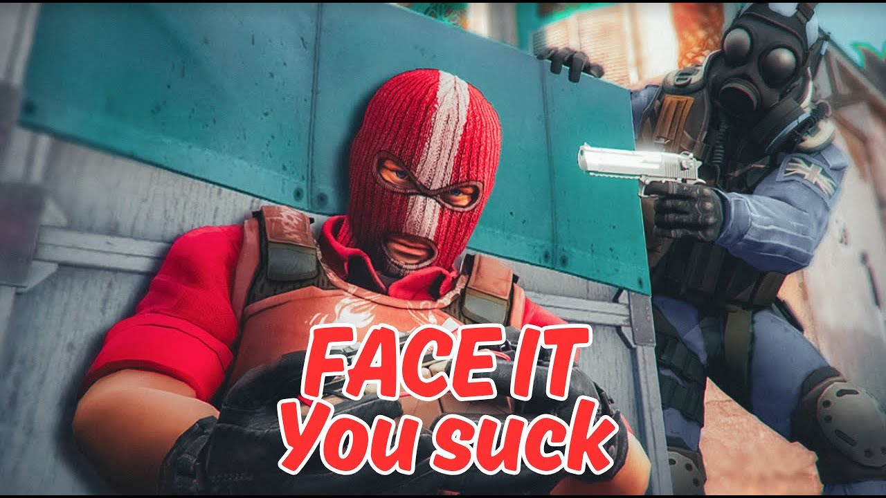 Face it, You suck | CS2
