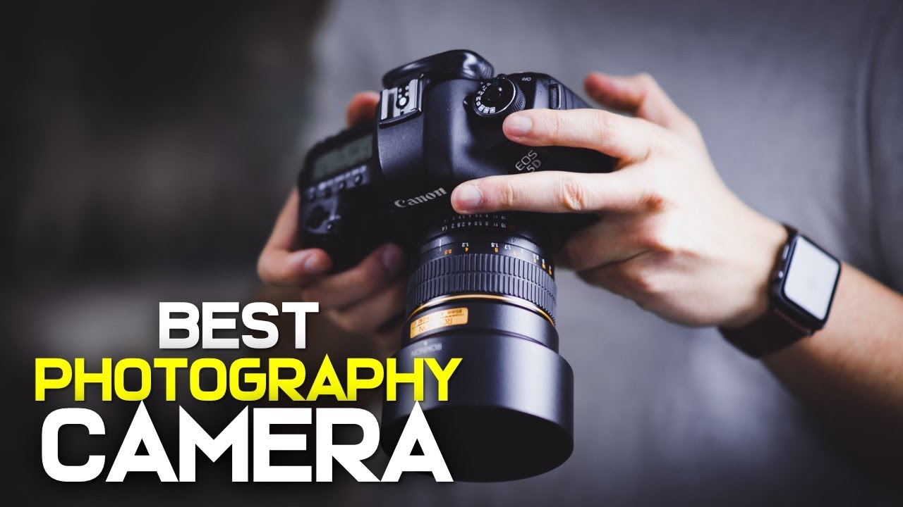 10 Best Cameras For Photography 2019