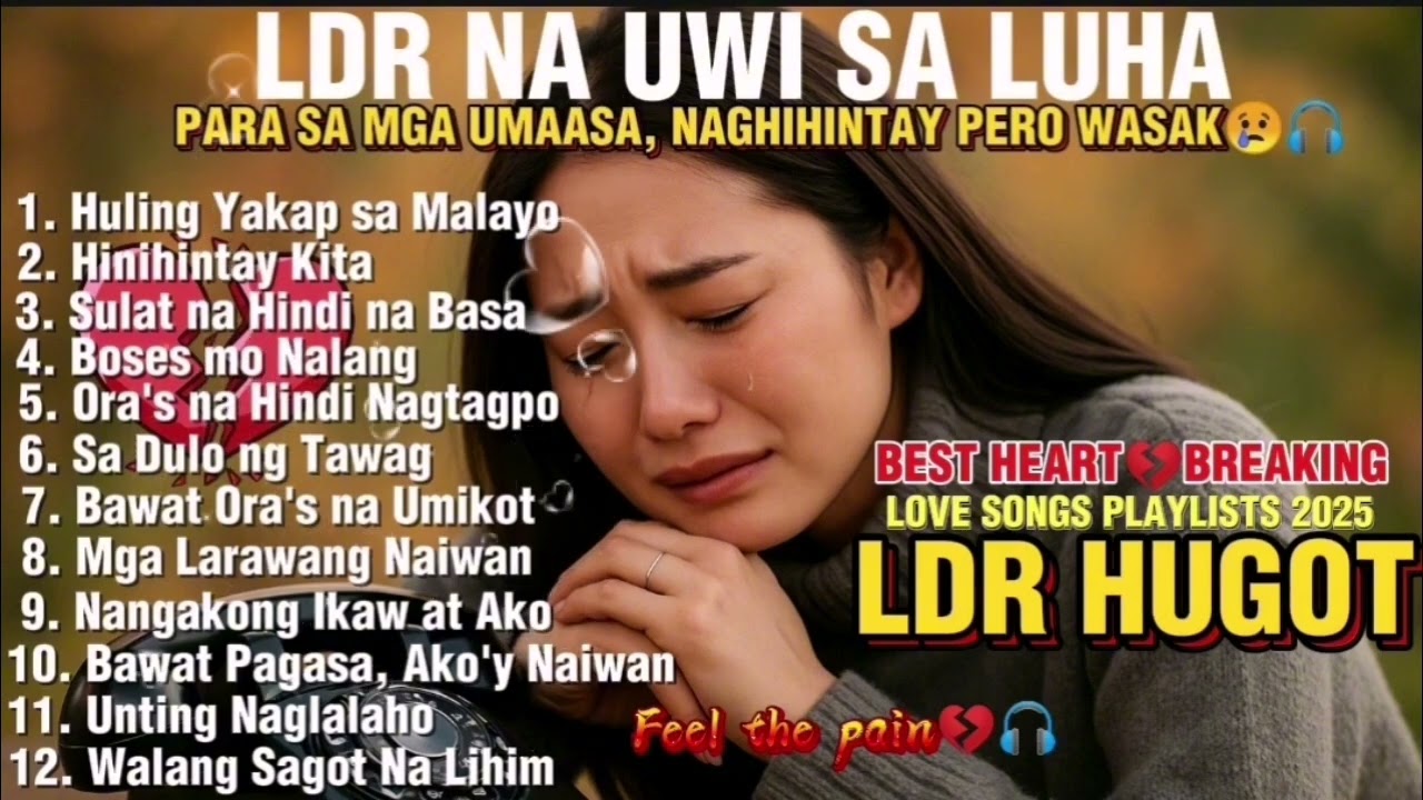 BEST TAGALOG HEART💔BREAKING SONGS 😢🎧 I LDR HUGOT I LDR NA UWI SA LUHA