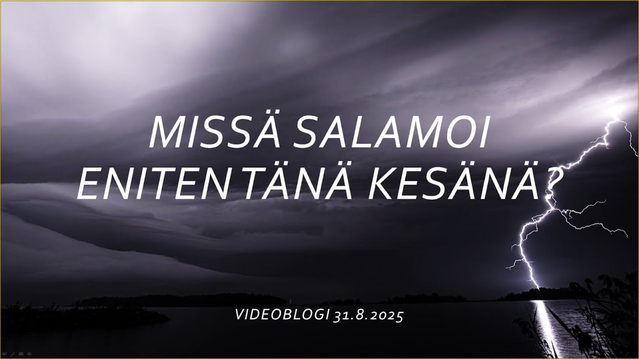 Ennuste syyskuulle ja minne osui kesän kovin salamointi? (videoblogi 31.8.2025)