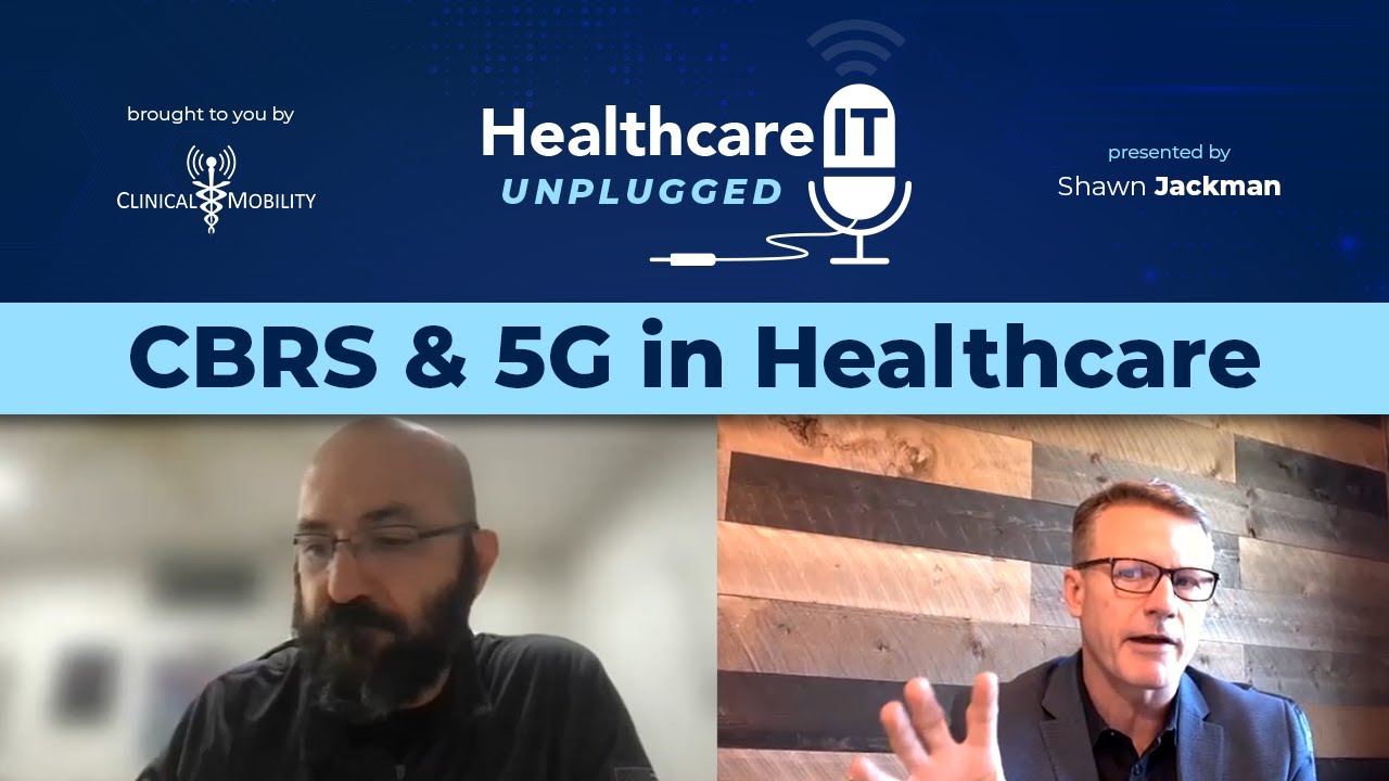 A New Perspective on 5G & CBRS | Healthcare IT Unplugged