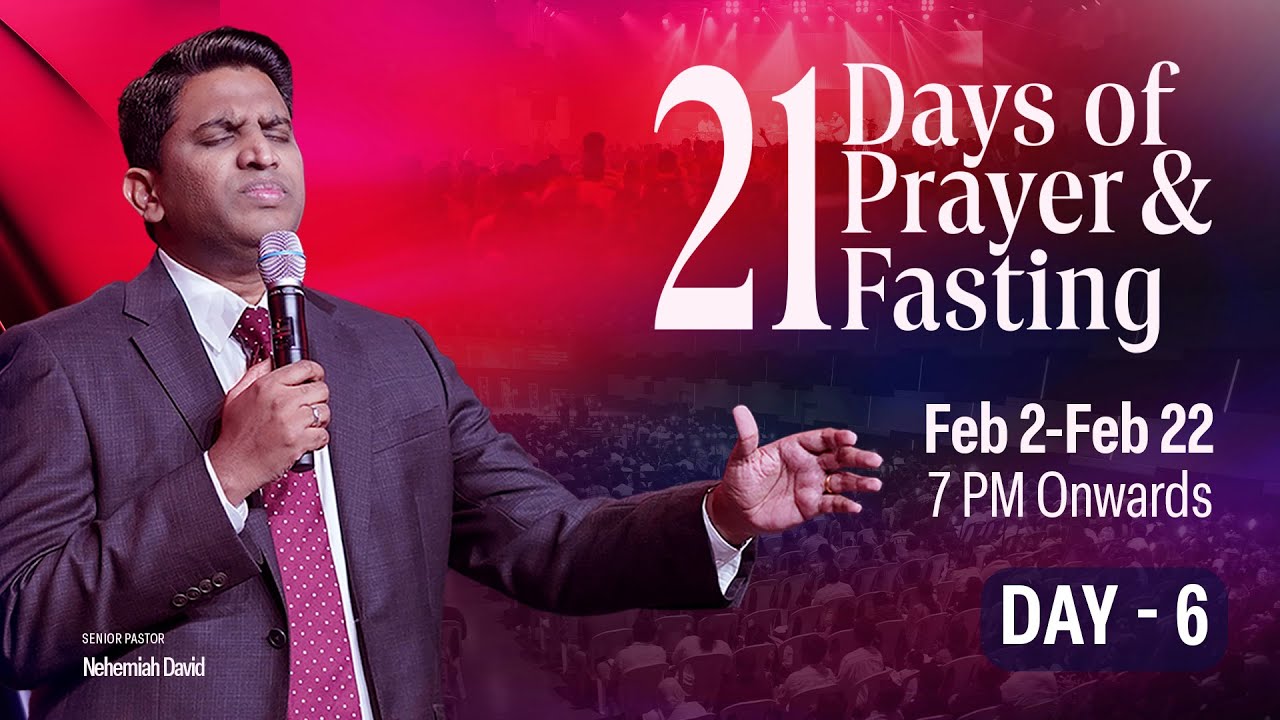 21 days of Prayer & Fasting || Day - 6 || Ps. Nehemiah David