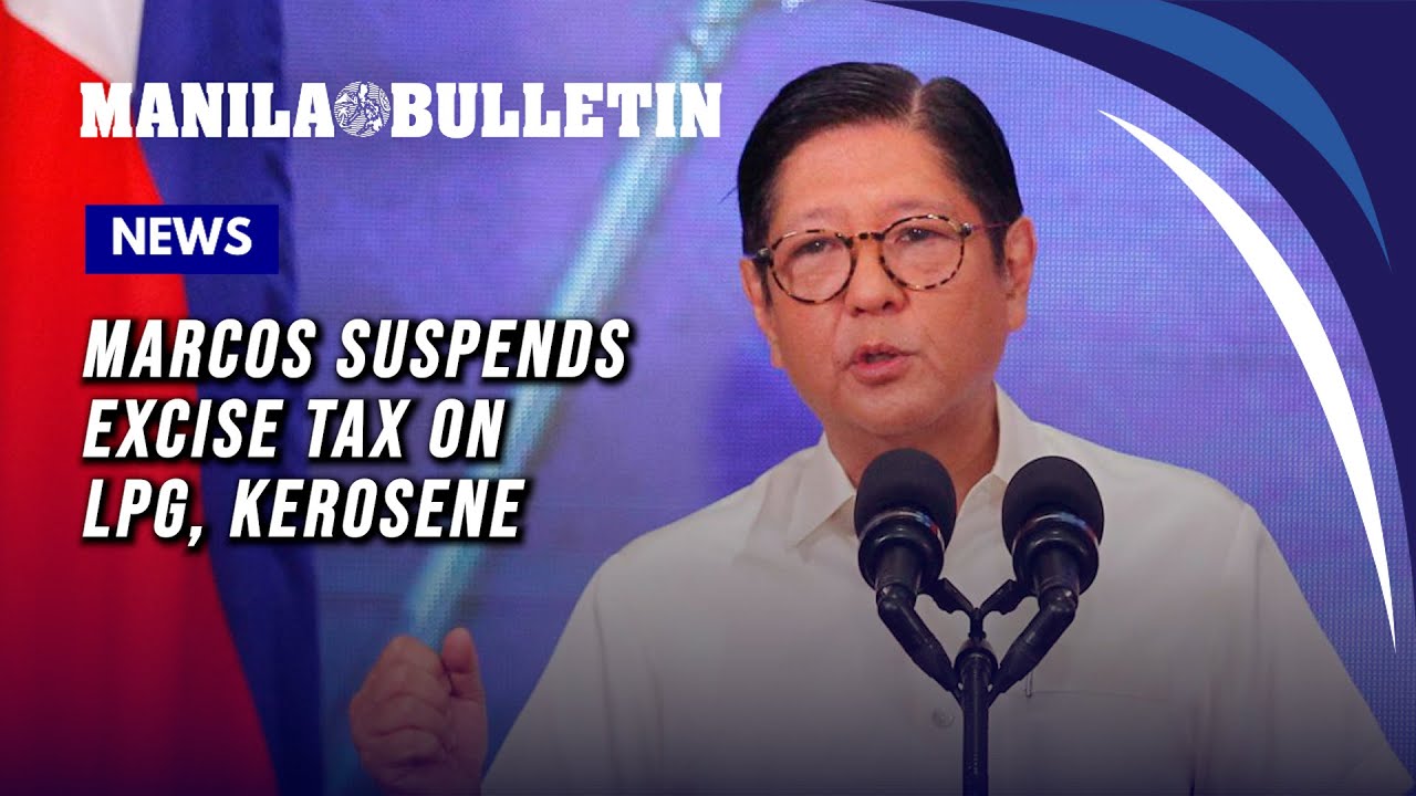 Marcos suspends excise tax on LPG, kerosene for 3 months