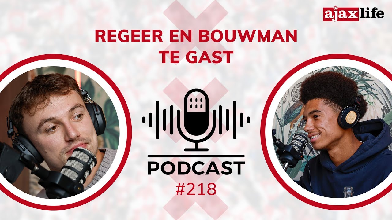 Ajax Life Podcast #218: Regeer en Bouwman te gast