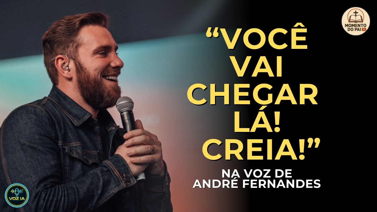 APENAS CREIA, VOCÊ VAI CONSEGUIR | NA VOZ DE ANDRÉ FERNANDES