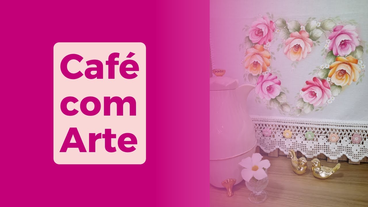 Como Pintar Arranjo de Rosas Coração- Café com Arte #113