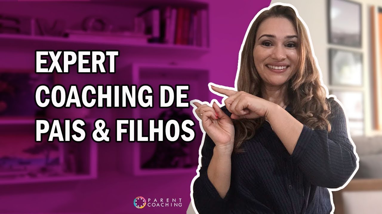 Como se tornar um Expert em Coaching Parental?