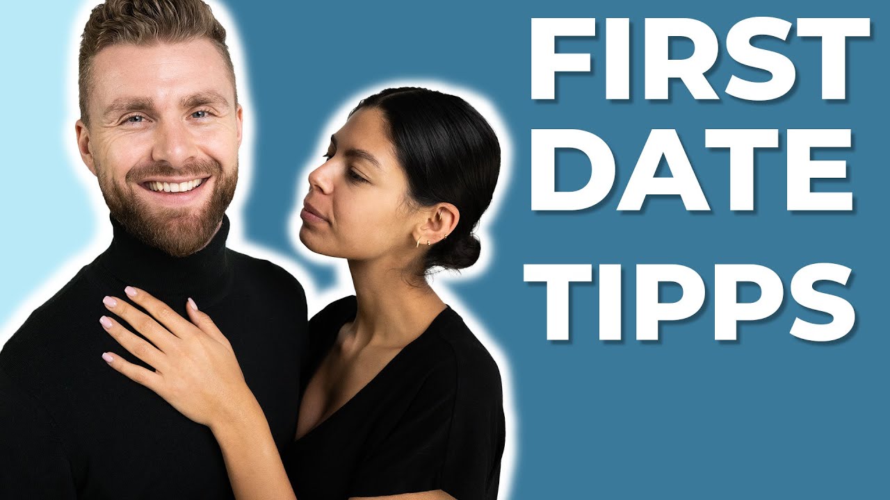 5 TIPPS f&uuml;r das ERSTE DATE ● DATING TIPPS f&uuml;r M&Auml;NNER und JUNGS