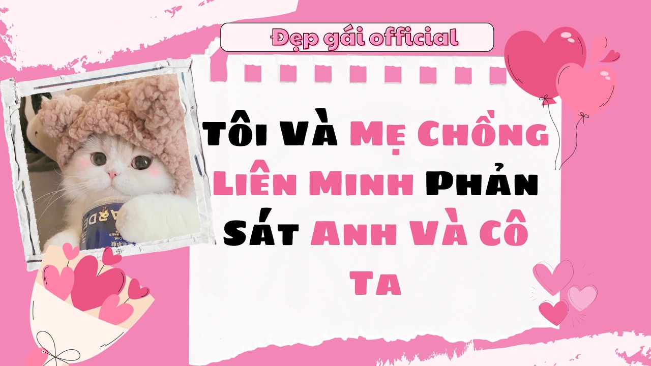 [ Full Audio ] | Đẹp Gái Official số 237 | Tôi Và Mẹ Chồng Liên Minh Phản Sát Anh Và Cô Ta