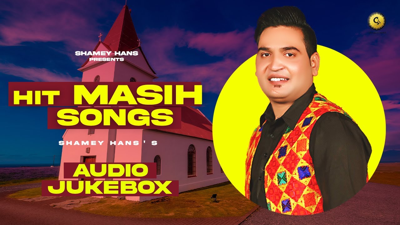 Shamey Hans Hits Jukebox || Best Hit Songs 2022 || New Masih Songs 2022 || Shamey Hans Official