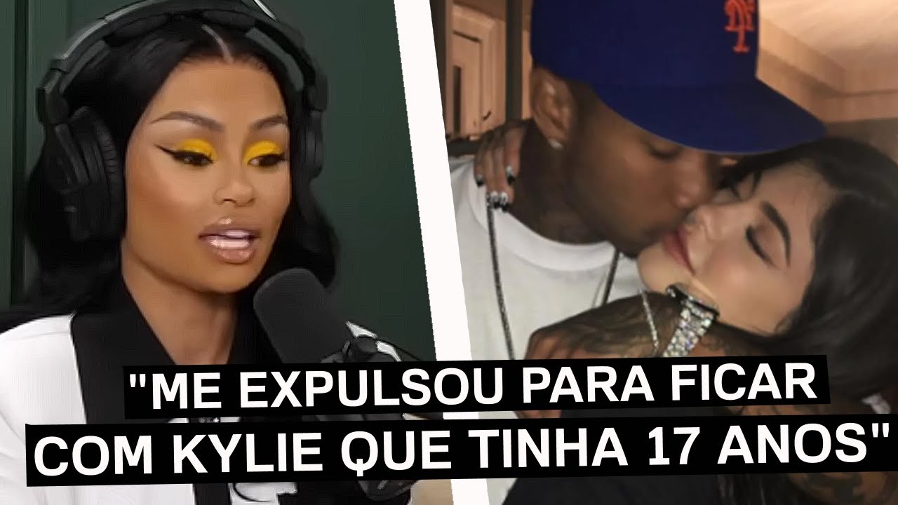 Blac Chyna desabafa sobre Kylie Jenner e Tyga 9 anos depois do ocorrido