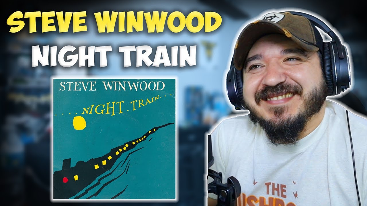 STEVE WINWOOD - Night Train | FIRST TIME HEARING REACTION