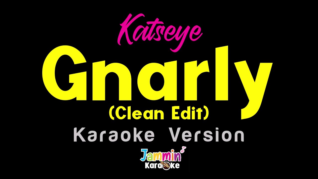 Gnarly (Clean Edit) - Katseye (Karaoke Version)