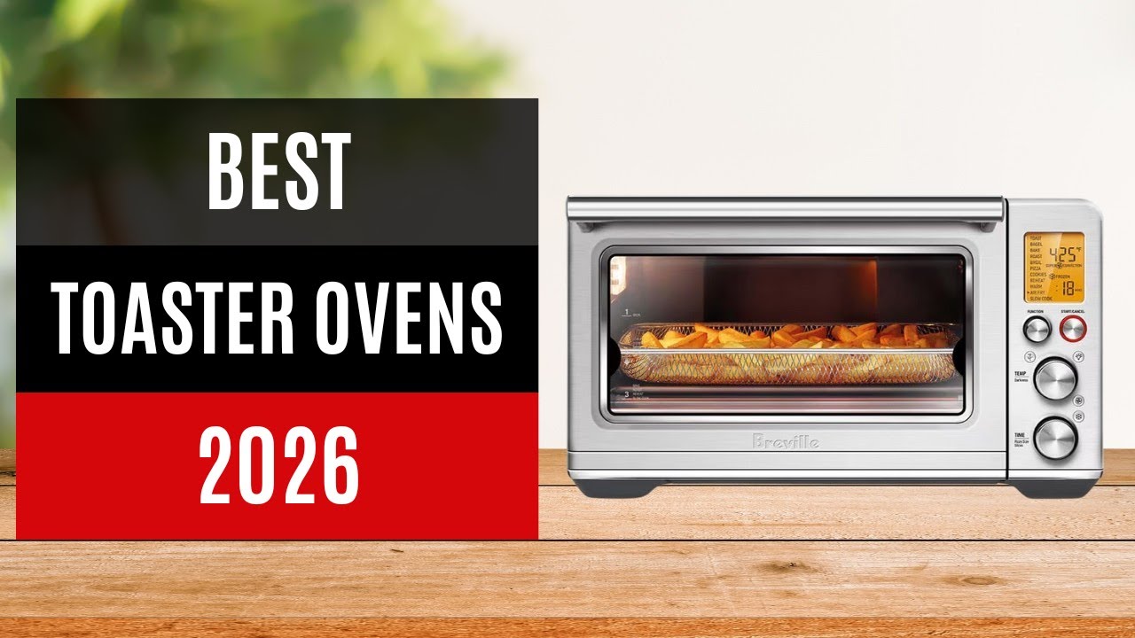 Best Toaster Ovens 2026 - Toaster Oven Reviews