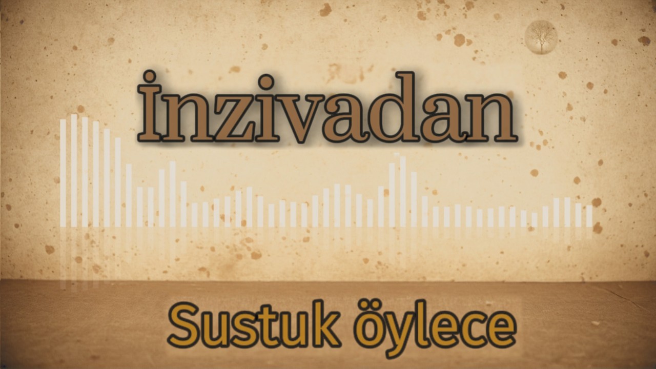 İnzivadan - Sustuk