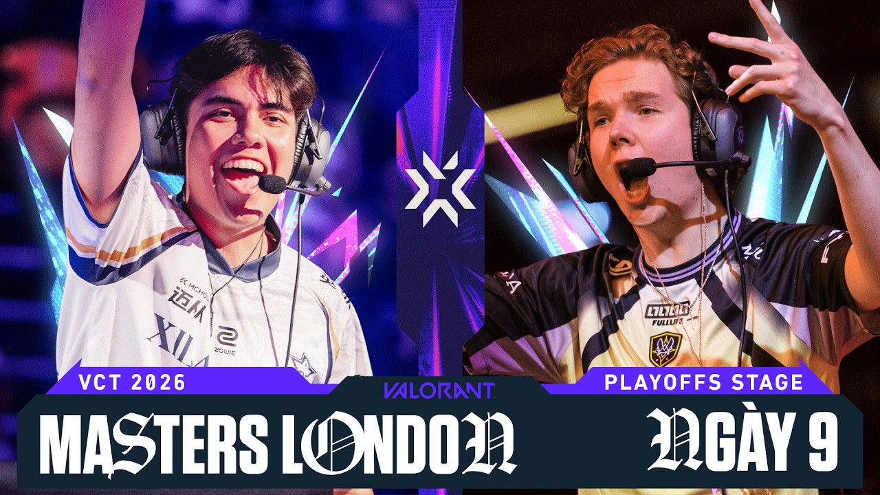 [VN] XLG vs. EDG / PRX vs. VIT &mdash; VALORANT Masters London &mdash; V&ograve;ng Playoffs &mdash; Ng&agrave;y 9