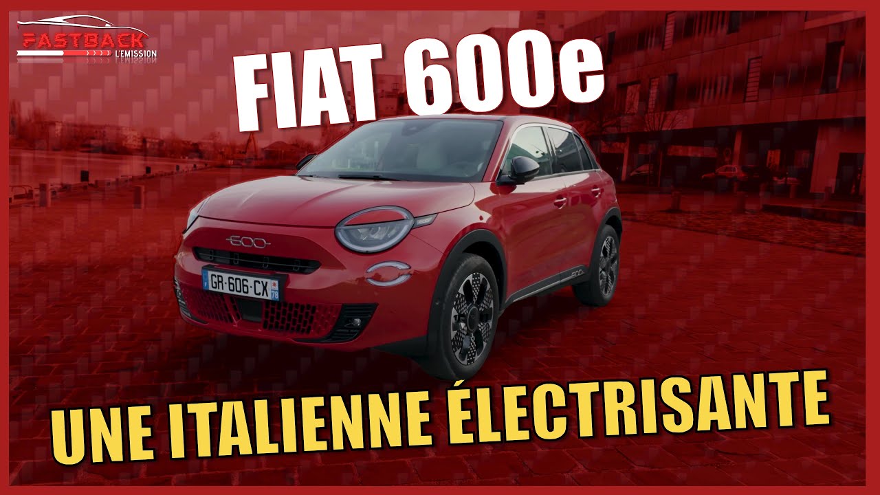 Fiat 600e - L'électrique comme on l'aime ! [Fastback]