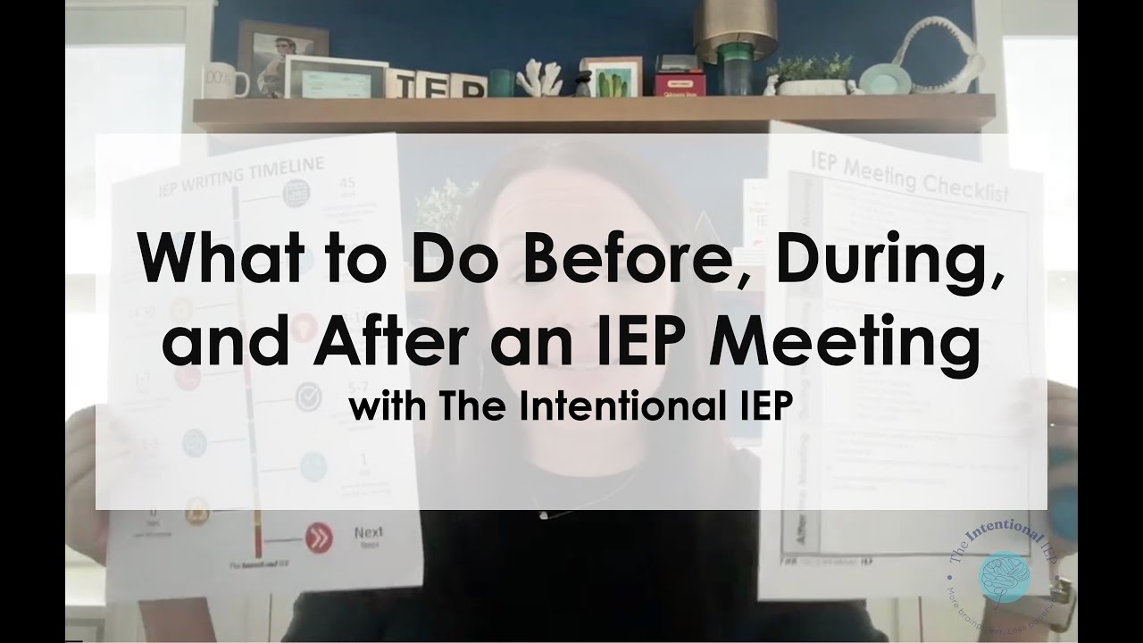 IEP Meetings Made Simple: What to Do Before, During & After (Timeline, Draft IEP, Checklists)