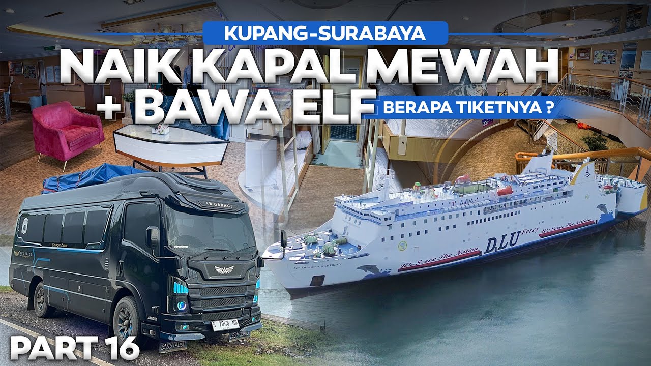 Eps.16 - BERAPA YA TIKETNYA ?? Kupang - Surabaya Naik KAPAL MEWAH Kartika V + Bawa Elf Aw Garage.