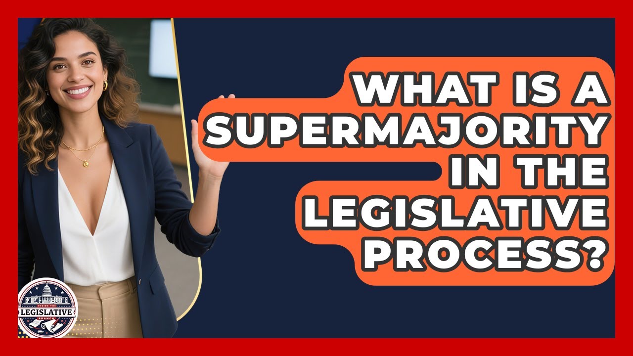 What Is a Supermajority in the Legislative Process? | Inside the Legislative Branch