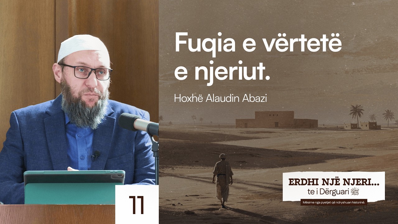 11. Fuqia e Vërtetë e Njeriut - Hoxhë Alaudin Abazi